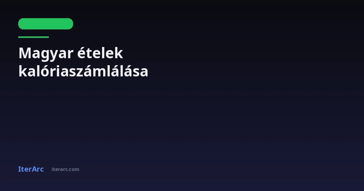 Magyar ételek kalóriaszámlálása: Miért nem elég a MyFitnessPal